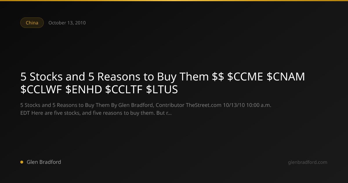 5 Stocks and 5 Reasons to Buy Them $ $CCME $CNAM $CCLWF $ENHD $CCLTF ...