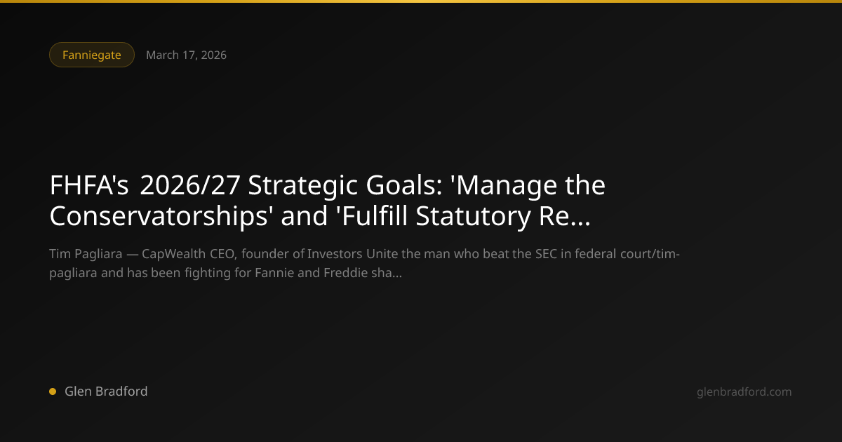 FHFA's 2026/27 Strategic Goals: 'Manage the Conservatorships' and ...