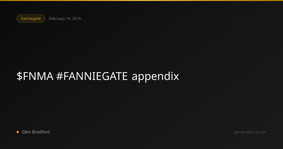 $FNMA #FANNIEGATE appendix | Glen Bradford