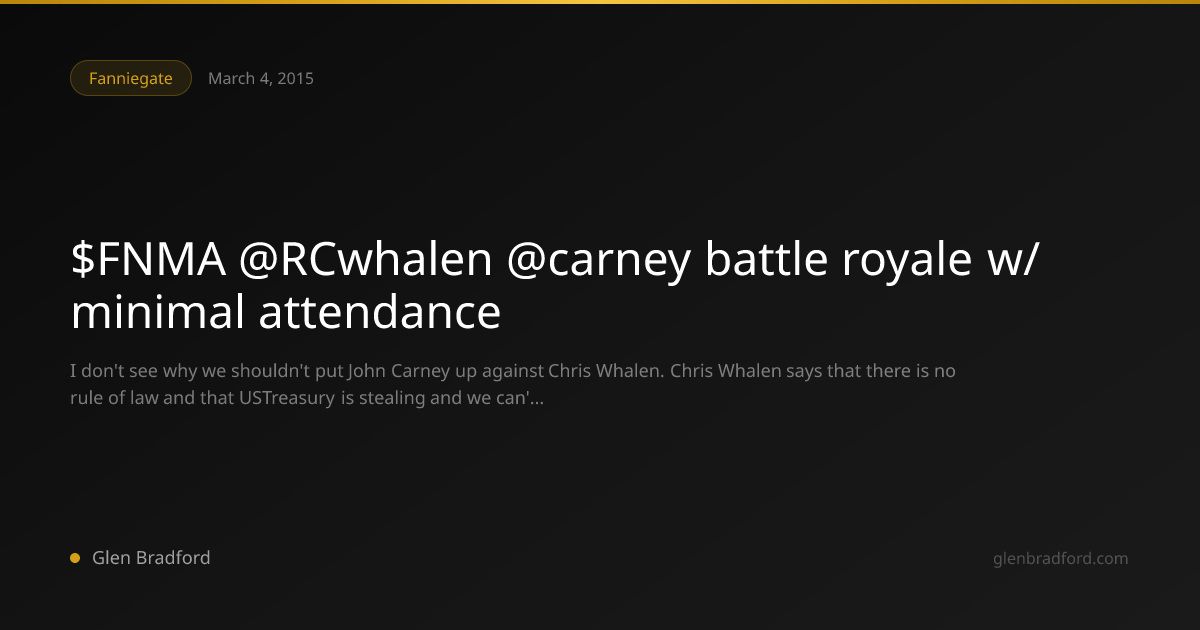 $FNMA @RCwhalen @carney battle royale w/ minimal attendance | Glen Bradford