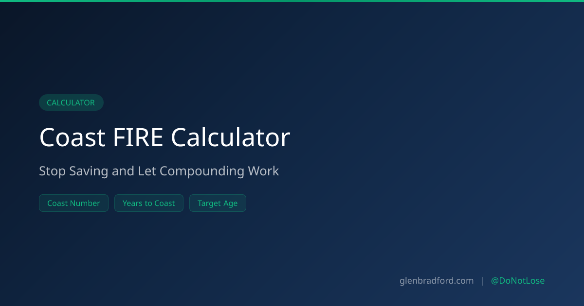 Coast FIRE Calculator — Free 2026 | Glen Bradford | Glen Bradford